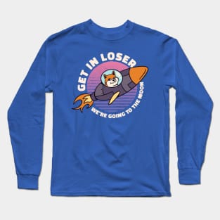 Get in losers Dogecoin to the Moon Memecoin Merch Long Sleeve T-Shirt